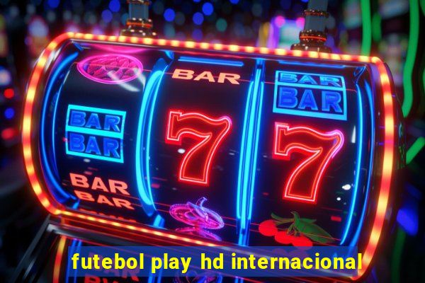 futebol play hd internacional